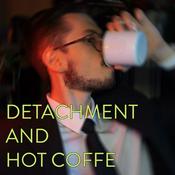 Podcast Detachment and Hot Coffe