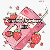 Podcast Detective Strawberry Talks