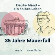 Podcast Deutschland – ein halbes Leben. 35 Jahre Mauerfall