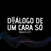 Podcast Diálogo De Um Cara Só