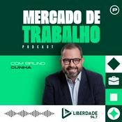Podcast Mercado de Trabalho com Bruno Cunha - Liberdade 94.7 FM