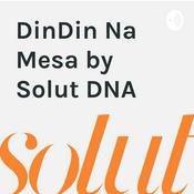 Podcast DinDin Na Mesa by Solut DNA