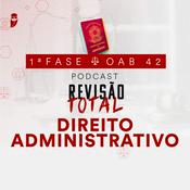 Podcast Direito Administrativo: Revisão Total: Estratégia OAB