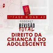 Podcast Direito da Criança e do Adolescente: Revisão Total: Estratégia OAB