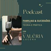 Podcast Famílias & Sucessões - Teoria e Prática