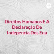 Podcast Direitos Humanos E A Declaração De Indepencia Dos Eua