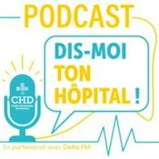 Podcast Dis-moi ton hôpital