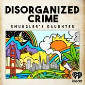 Podcast Disorganized Crime: Smuggler's Daughter