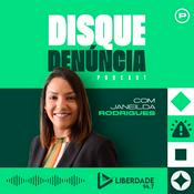 Podcast Disque Denúncia com Janeilda Rodrigues - Liberdade 94.7 FM