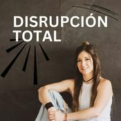 Podcast DISRUPCIÓN TOTAL