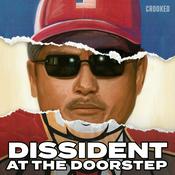 Podcast Dissident at the Doorstep