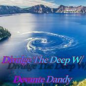 Podcast Divulge The Deep w/ Devante Dandy
