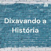 Podcast Dixavando a História