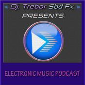 Podcast Dj.Trebor Sbd Fx PRESENTS Electronic Music Podcast