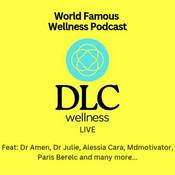 Podcast DLC Wellness Live - World Famous Wellness Community