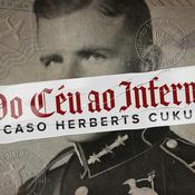 Podcast Do Céu ao Inferno: o caso Herberts Cukurs