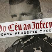 Podcast Do Céu ao Inferno: o caso Herberts Cukurs
