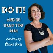 Podcast DO IT! And Be Glad You Did.