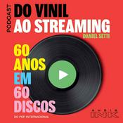 Podcast Do vinil ao streaming: 60 anos em 60 discos