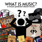 Podcast What Is Music?: A Music Podcast About Music