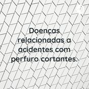 Podcast Doenças relacionadas a acidentes com perfuro cortantes.