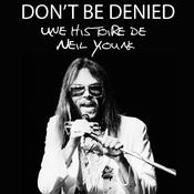 Podcast Don't be Denied (Une histoire de Neil Young)