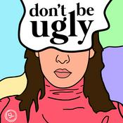 Podcast Don't Be Ugly