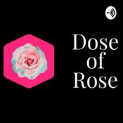 Podcast Dose of Rose