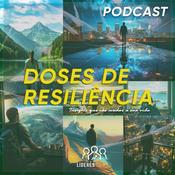 Podcast Doses da Resiliência - Insights que vão mudar a sua vida - Sua dose diária de desenvolvimento