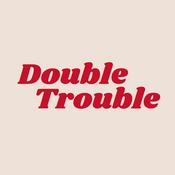 Podcast Double Trouble