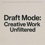 Podcast Draft Mode: Creative Work Unfiltered