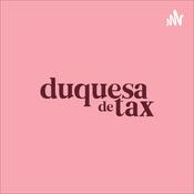 Podcast Duquesa de Tax