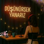 Podcast Düşünürsek Yanarız