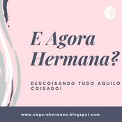 Podcast E Agora Hermana