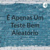 Podcast É Apenas Um Teste Bem Aleatório
