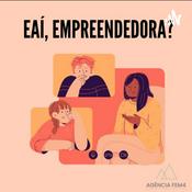 Podcast Eaí, empreendedora?