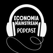 Podcast Economia Mainstream