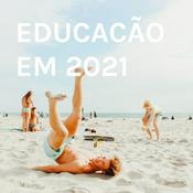 Podcast EDUCACÃO EM 2021