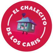 Podcast El Chalecito de los Caris