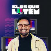 Podcast Eles que Lutem