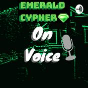 Podcast Emerald Cypher On Voice