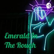 Podcast Emerald In The Rough