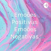 Podcast Emoções Positivas × Emoções Negativas
