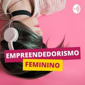 Podcast EMPREENDEDORISMO FEMININO