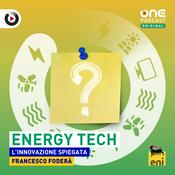 Podcast ENERGY TECH - L’innovazione spiegata