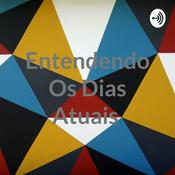 Podcast Entendendo Os Dias Atuais
