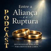 Podcast Entre a aliança e a ruptura - Devocionais bíblicos para restabelecer lares