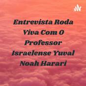 Podcast Entrevista Roda Viva Com O Professor Israelense Yuval Noah Harari