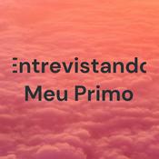 Podcast Entrevistando Meu Primo