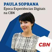 Podcast Época Experiências Digitais na CBN - Paula Soprana